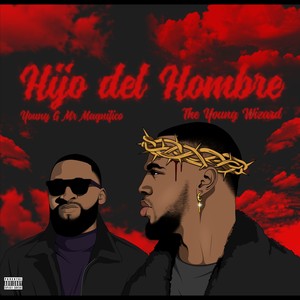 Hijo Del Hombre (feat. Young G Mr.Magnífico) [Explicit]