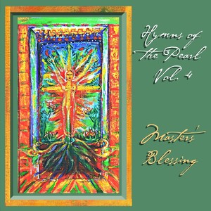 Hymns of the Pearl, Vol. 4: Master's Blessing