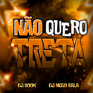 Não Quero Treta (Explicit)