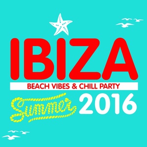 Ibiza Beach Vibes & Chill Party (Summer 2016)