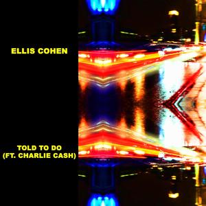 Told To Do(feat. Charlie Cash)