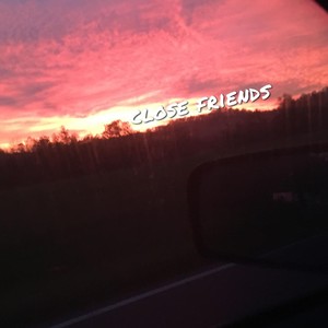 Close Friends (Explicit)