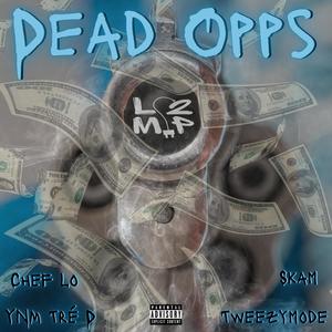 Dead Opps (feat. Skam, Tweezymode & YNM Tré D) (Explicit)