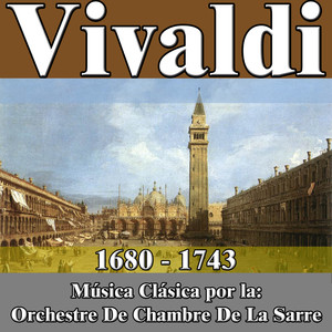 Vivaldi: "1680-1743". Música Clásica por la: Orchestre de Chambre de la Sarre