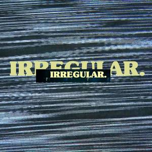IRREGULAR(feat. Original Flow)