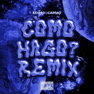COMO HAGO? (feat. Carmo) (REMIX|Explicit)