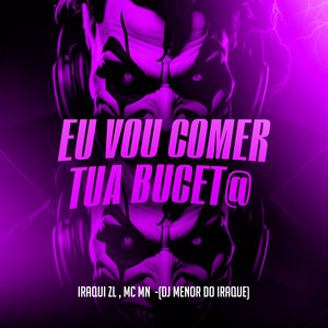 Eu Vou Comer Tua Bucet@ (Explicit)