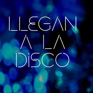 LLEGAN A LA DISCO
