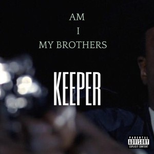 Am I My Brothers Keeper (Explicit)