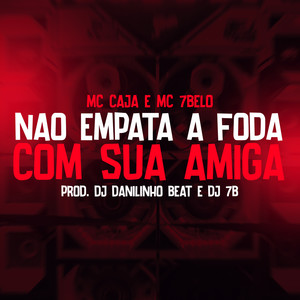 Não empata a foda com sua amiga (Explicit)