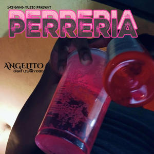 PERRERIA (feat angelitobeatz) (Explicit)