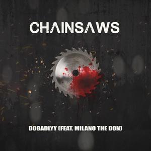 Chainsaws (feat. Milano The Don) (Explicit)