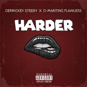 Harder (feat. Derrickey Steeby & D-manting Flawless) [Explicit]