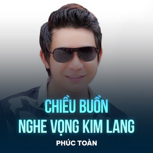 Chiều Buồn Nghe Vọng Kim Lang