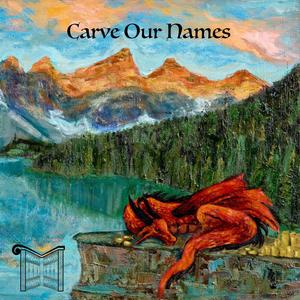 Carve Our Names (Explicit)