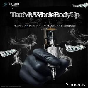 Tatt My Whole Body Up (Explicit)