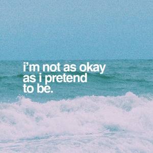 I'm Not as Okay as I Pretend to Be (Explicit)