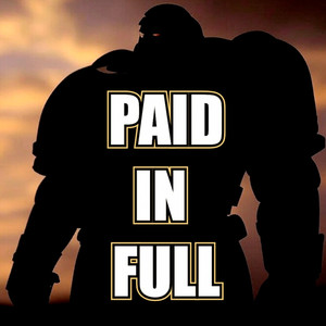 Paid In Full (Inspired by Warhammer 40k)