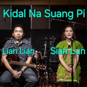 Kidal Na Suang Pi (feat. Sian Lun)