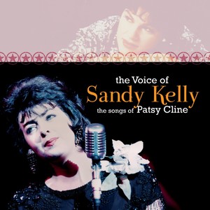 The Voice of Sandy Kelly, the Songs of Patsy Cline