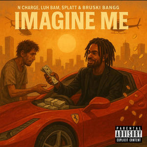 Imagine me (feat. N Charge, La Bam, $platt & Bruski Bangg)