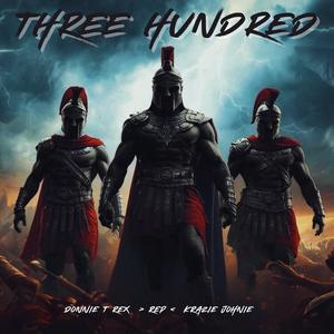 Three Hundred (feat. Donnie T Rex & Krazie Johnie)