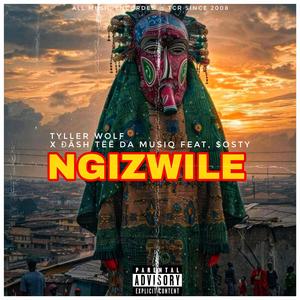 NGIZWILE (feat. Đãsh Tëë Đä MüsïQ & $osty)