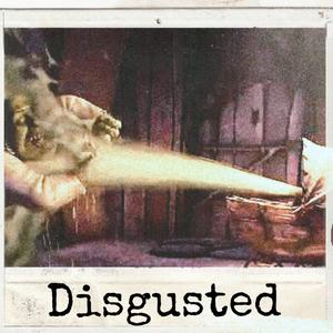 Disgusted (Better Than In)