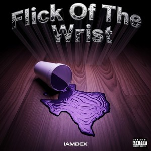 Flick Of The Wrist (Explicit)