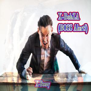 X-BohZA (BOSS Alert!)