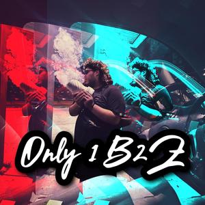 ONLY 1 B2Z (Explicit)