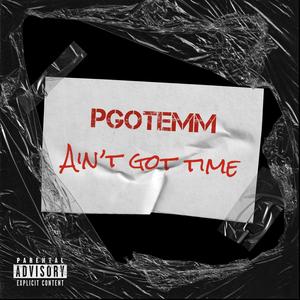 Ain't Got Time (Explicit)