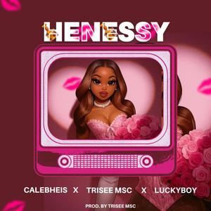 Hennessy (feat. Trisee msc & Lucky Boy)