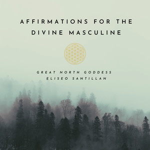 Affirmations for the Divine Masculine