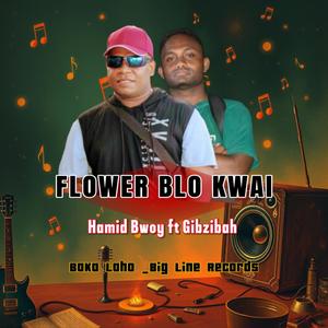 FLOWER BLO KWAI (feat. HAMID BWOY | GIBZIBAH)