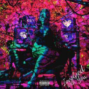 Involved With You (Explicit)
