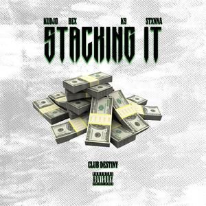 Stacking it (feat. Bex, K9 & STXNNA) [Explicit]