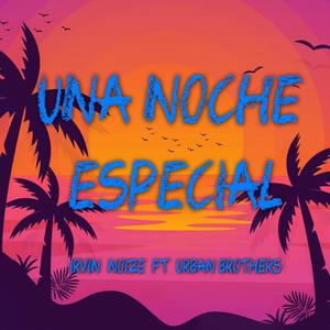 Una Noche Especial(feat. Urban Brothers) (Explicit)
