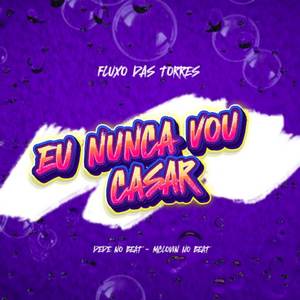 EU NUNCA VOU CASAR (ARROCHADEIRA REMIX|Explicit)
