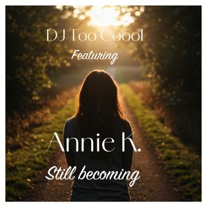 Still Becoming (feat. Annie K.)