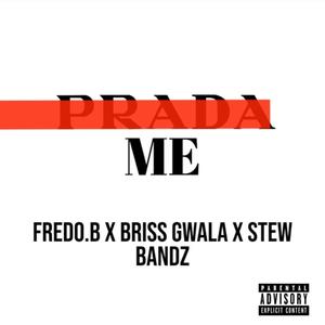 Prada Me (feat. Briss Gwala & Stew Bandz) [Explicit]