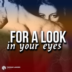 For a Look in Your Eyes