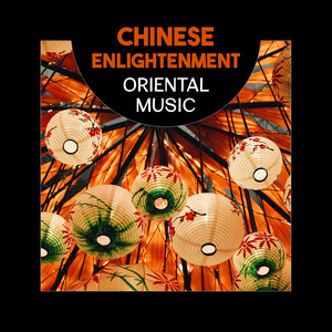 Chinese Enlightenment – Oriental Music for Spiritual Awakening and Guided Meditation