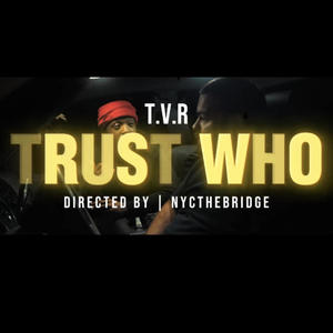 Trust Who ? (Explicit)