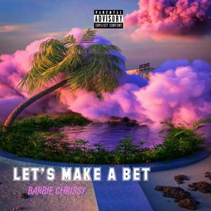 LET'S MAKE A BET (Explicit)