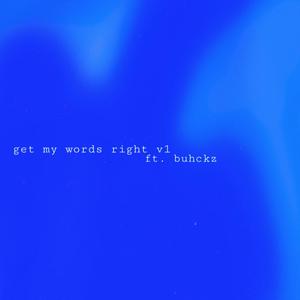 Get My Words Right V1 (feat. Buhckz)