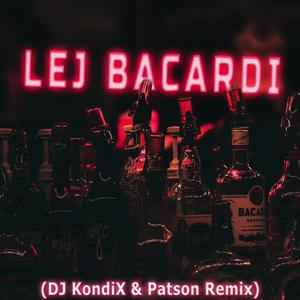 LEJ BACARDI (DJ KondiX, Patson Remix)