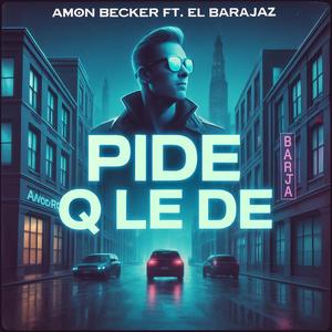 Amon_Becker - Pide Q Le De (feat. El Barajaz)