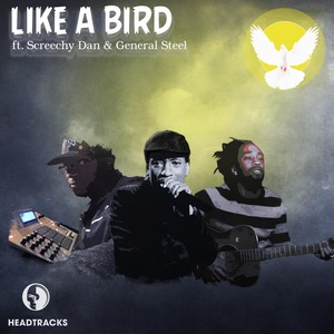 Like A Bird (feat. Screechy Dan & General Steel)