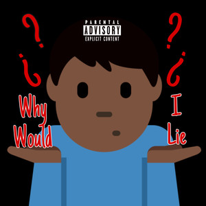 Why Would I Lie (Explicit)